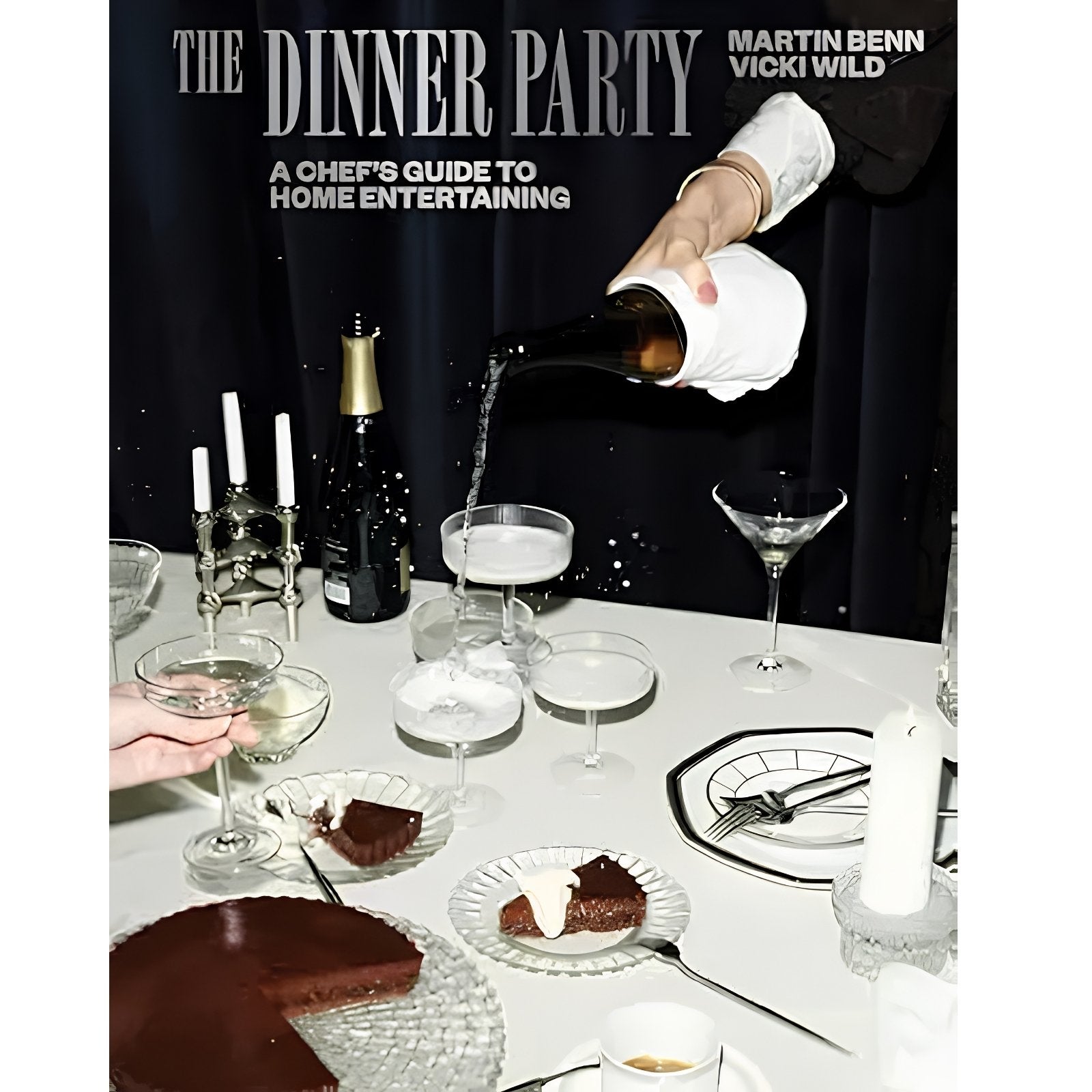 The Dinner Party: A Chef's Guide to Home Entertaining Book
