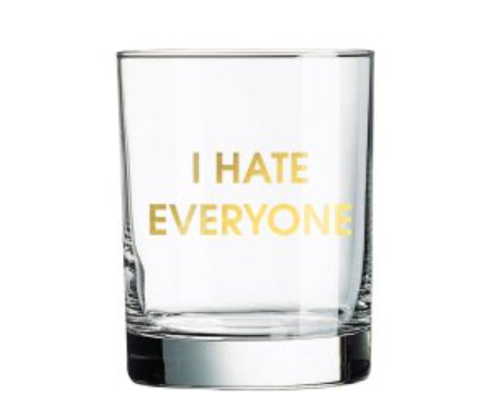 I Hate Everyone Glass