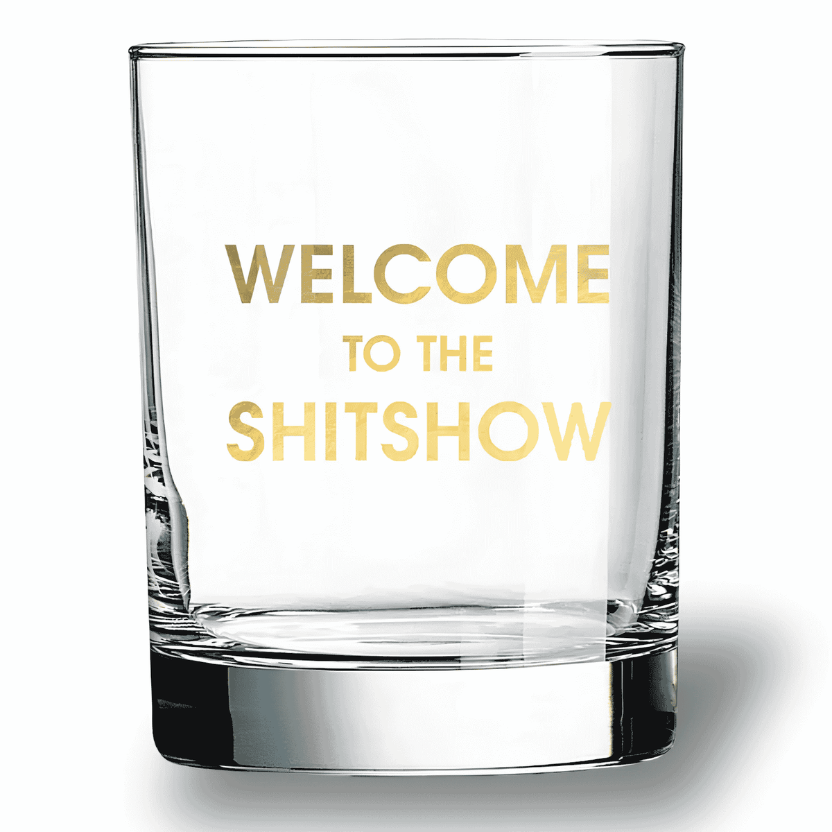 Welcome to the Shit Show Rocks Glass